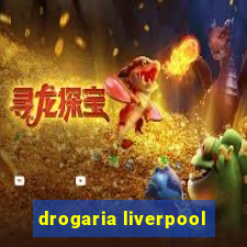 drogaria liverpool